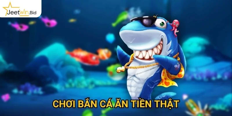 Chơi Bắn Cá Ăn Tiền Thật - Cơ Hội Kiếm Tiền Thú Vị Có 1-0-2 1 Chơi Bắn Cá Ăn Tiền Thật - Cơ Hội Kiếm Tiền Thú Vị Có 1-0-2