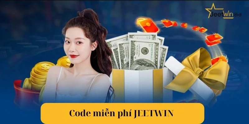 Code Miễn Phí Jeetwin: Rinh Thưởng Lớn Về Túi Trong Tích Tắc