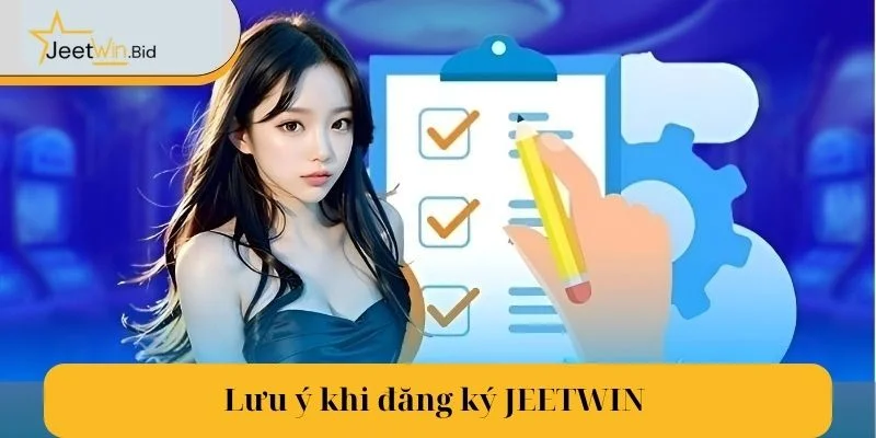 Bỏ túi những lưu ý giúp bạn đăng ký Jeetwin suôn sẻ.